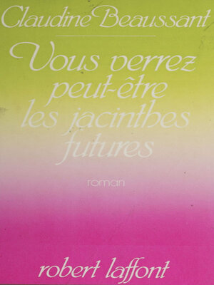 cover image of Vous verrez peut-être les jacinthes futures
